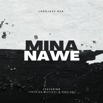 Mina Nawe by LordJazz RSA