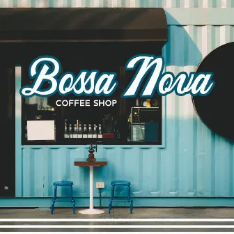 Bossa Nova Coffee Shop: Soft Latin Bossa Jazz Music by Bossa Nova 2019