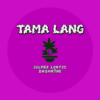 Tama lang (Demo) by DASHN9NE