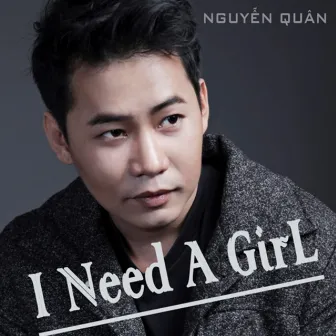 I Need A Girl by Nguyễn Quân