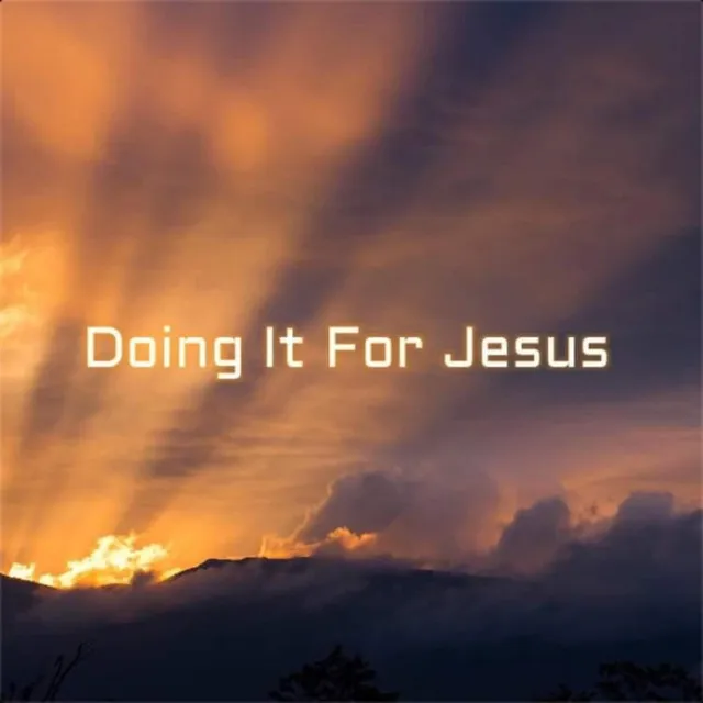 Doing it for Jesus