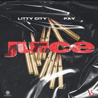 Juice (feat. Pay) by Litty City