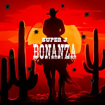 Bonanza by Super J