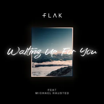 Waiting Up for You by FLAK