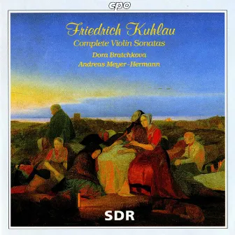 Kuhlau: Complete Violin Sonatas by Dora Bratchkova