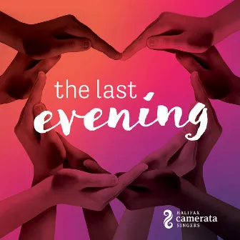 The Last Evening by Halifax Camerata Singers