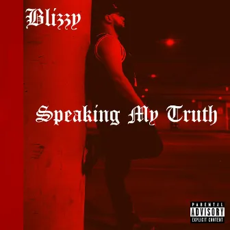 Speaking My Truth by Blizzy