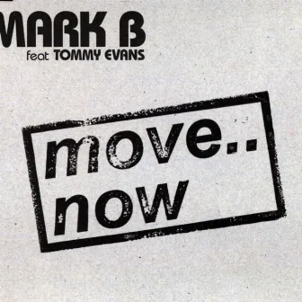 Move.. Now by Mark b