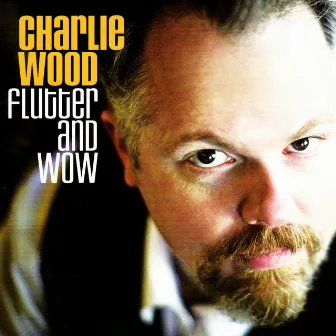 Flutter and Wow by CHARLIE WOOD