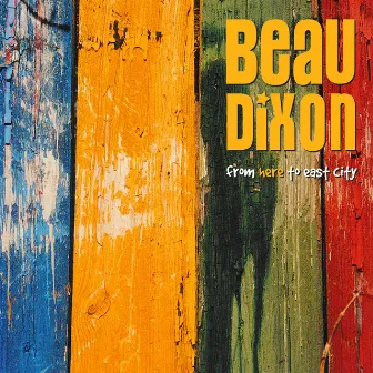 From Here To East City by Beau Dixon