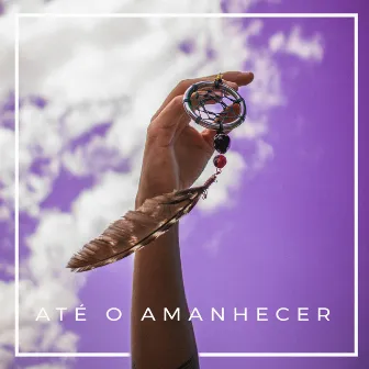 Ate o Amanhecer by o almeida