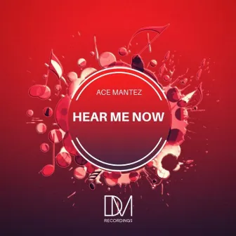 Hear Me Now by Ace Mantez