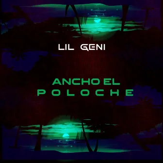 Ancho el poloche by Lil Geni