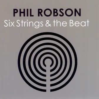 Six Strings & The Beat by Phil Robson