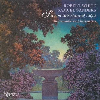 Sure on This Shining Night: The Romantic Song in America by Horatio Parker