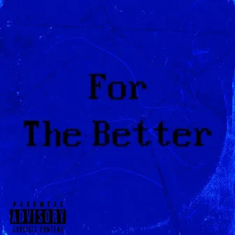 For the better by Mick