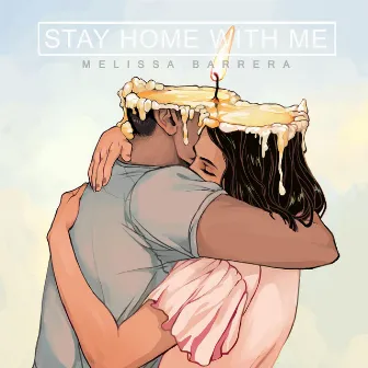 Stay Home With Me by Melissa Barrera