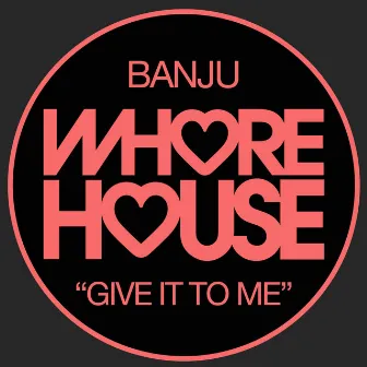 Give It to Me (Danny Jay Remix) by Banju