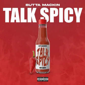 Talk Spicy by Butta Mackin