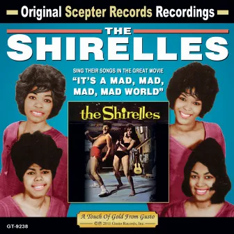 It's A Mad, Mad, Mad, Mad World by The Shirelles