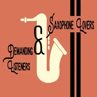 Demanding Listeners & Saxophone Lovers: Calm Down with Swing Tones, Relaxing Jazz Piano & Saxophone, Healing Inner Voice by Saxophone Jazz Facilitator