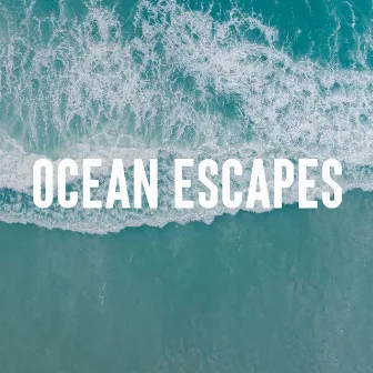 Ocean Escapes by Nature Sounds Collective