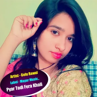 Pyar Todi Fera Khali by Golu Rawal