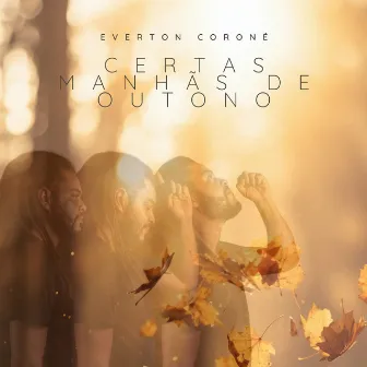 Certas Manhãs de Outono by Everton Coroné