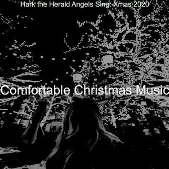 Hark the Herald Angels Sing: Xmas 2020 by Comfortable Christmas Music