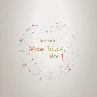 Magic Touch, Vol. 1 by Reksider