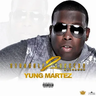 Struggle 2 Success Reloaded by Yung Martez