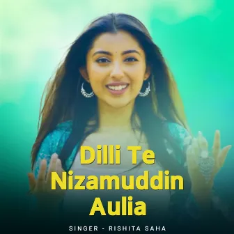 Dilli Te Nizamuddin Aulia Elo by Rishita Saha