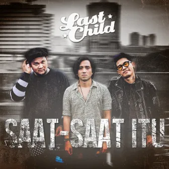 Saat Saat Itu by Last Child