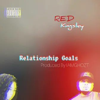 Relationship Goals by Red Kingsley