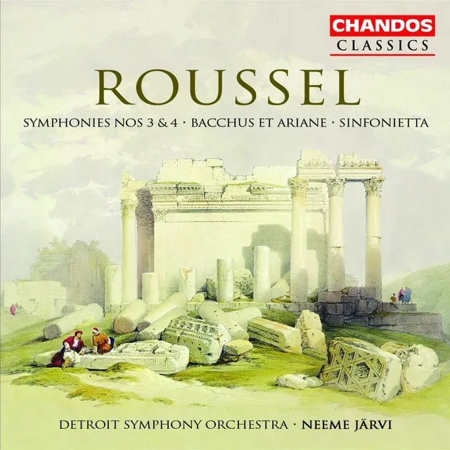 Roussel: Symphonies Nos. 3 and 4 / Bacchus Et Ariane / Sinfonietta