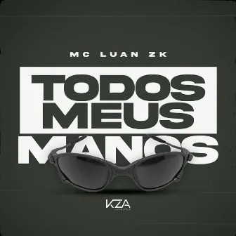 Todos Meus Manos by Mc Luan Zk