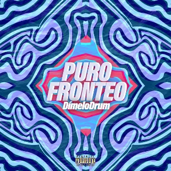 Puro Fronteo by DímeloDrum