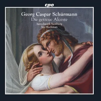 Schürmann: Die getreue Alceste by Georg Caspar Schürmann