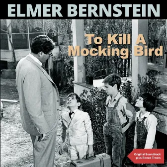 To Kill a Mockingbird (Original Soundtrack Plus Bonus Tracks) by Elmer Bernstein