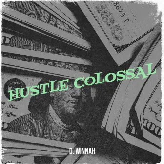 Hustle Colossal by D. Winnah