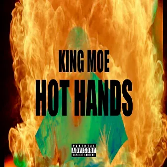 Hot Hands by King Moe