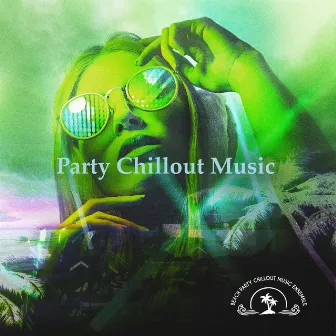 Party Chillout Music by Beach Party Chillout Music Ensemble