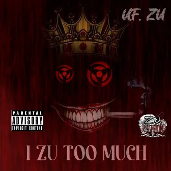 I Zu Too Much by U. F. Zu