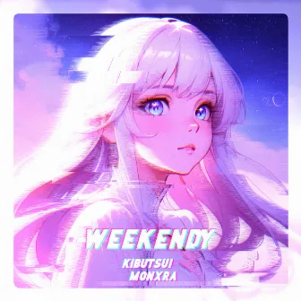 WEEKENDY by MONXRA