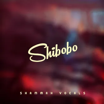 Shibobo by Shammah Vocals