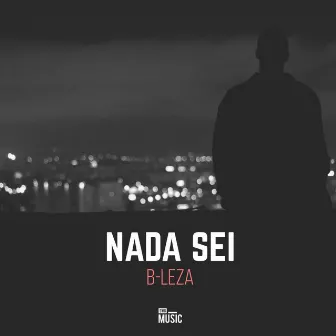 Nada Sei by B-Leza