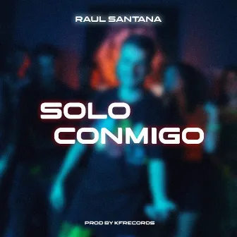 Solo Conmigo by Raúl Santana