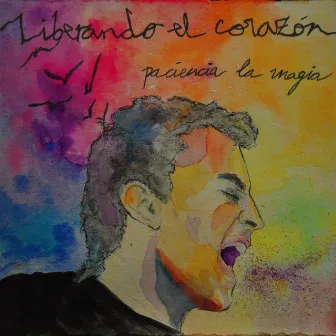 Pa´ciencia la Magia by Liberando el Corazón