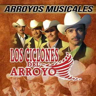 Arroyos Musicales by Los Ciclones del Arroyo