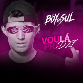 Vou Lá pra Dz7 by MC Boy da Sul